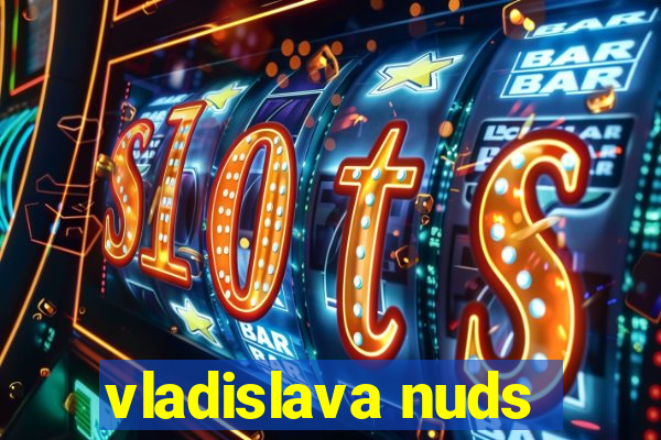 vladislava nuds